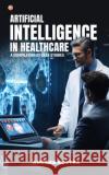 Artificial Intelligence in Healthcare: A Compilation of Case Studies Anusha Kostka 9789356214446 Orangebooks Publication