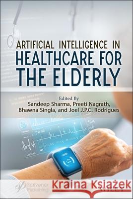 Artificial Intelligence in Healthcare for the Elderly Sandeep Sharma Preeti Nagrath Bhawna Gupta 9781394275366 Wiley-Scrivener - książka