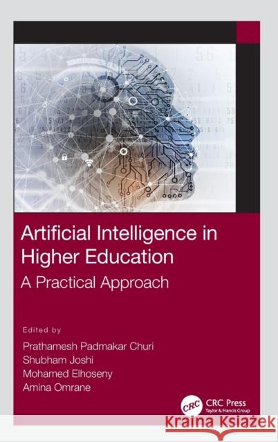 Artificial Intelligence in Higher Education: A Practical Approach Prathamesh Padmakar Churi Shubham Joshi Mohamed Elhoseny 9781032026060 CRC Press - książka