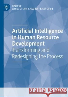 Artificial Intelligence in Human Resource Development: Transforming and Redesigning the Process Jessica Li Amin Alizadeh Khalil Dirani 9783032319630 Palgrave MacMillan - książka