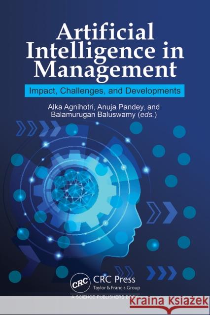 Artificial Intelligence in Management: Impact, Challenges and Developments Alka Agnihotri Anuja Pandey Balamurugan Balusamy 9781032883717 CRC Press - książka