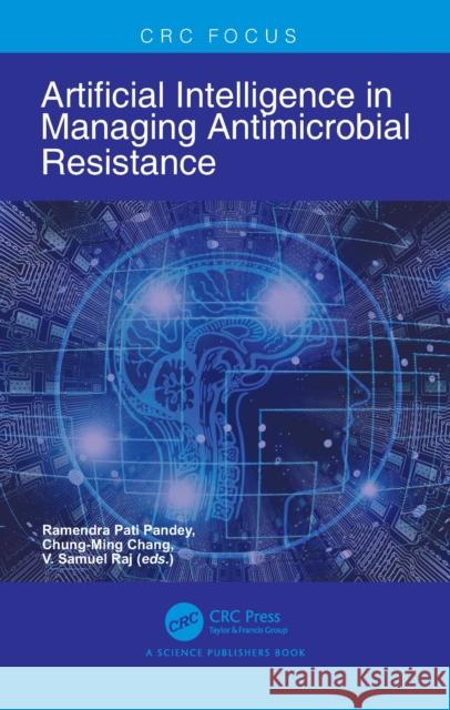 Artificial Intelligence in Managing Antimicrobial Resistance Ramendra Pati Pandey Chung-Ming Chang V. Samuel Raj 9781032812458 CRC Press - książka