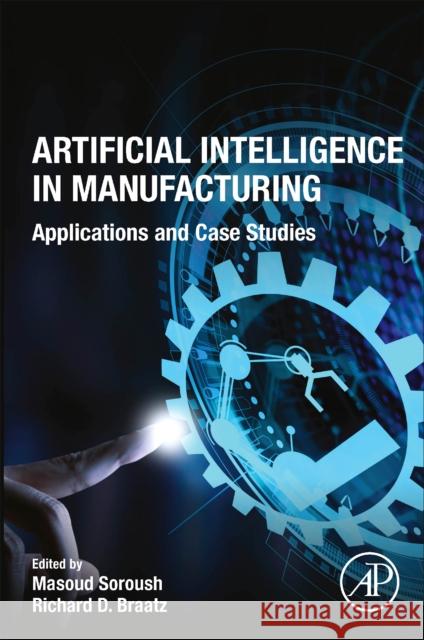Artificial Intelligence in Manufacturing: Applications and Case Studies Masoud Soroush Richard D 9780323991353 Academic Press - książka