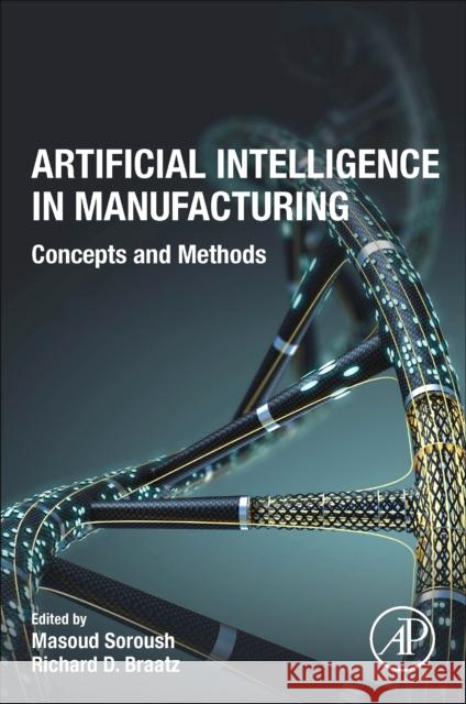 Artificial Intelligence in Manufacturing: Concepts and Methods Masoud Soroush Richard D 9780323991346 Academic Press - książka