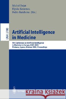 Artificial Intelligence in Medicine: 9th Conference on Artificial Intelligence in Medicine in Europe, AIME 2003, Protaras, Cyprus, October 18-22, 2003, Proceedings Michel Dojat, Elpida Keravnou, Pedro Barahona 9783540201298 Springer-Verlag Berlin and Heidelberg GmbH &  - książka