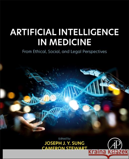 Artificial Intelligence in Medicine: From Ethical, Social, and Legal Perspectives  9780323950688 Elsevier Science & Technology - książka