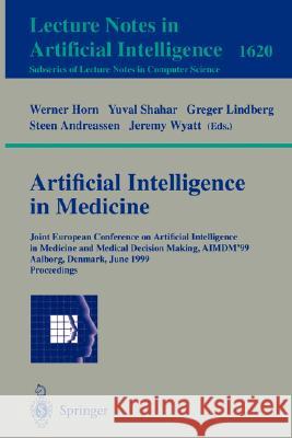 Artificial Intelligence in Medicine: Joint European Conference on Artificial Intelligence in Medicine and Medical Decision Making, AIMDM'99, Aalborg, Denmark, June 20-24, 1999, Proceedings Werner Horn, Yuval Shahar, Greger Lindberg, Steen Andreassen, Jeremy Wyatt 9783540661627 Springer-Verlag Berlin and Heidelberg GmbH &  - książka