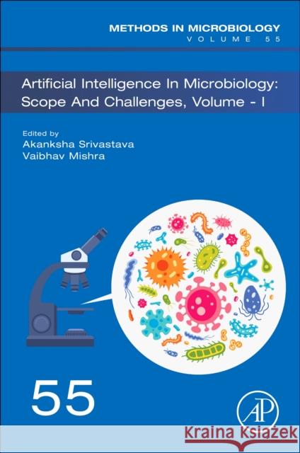 Artificial Intelligence in Microbiology: Scope and Challenges Volume 1: Volume 55 Akanksha Srivastava Vaibhav Mishra 9780443296246 Academic Press - książka