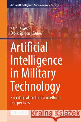 Artificial Intelligence in Military Technology: Sociological, Cultural and Ethical Perspectives Kairi Talves Dierk Spreen 9783031955778 Springer - książka