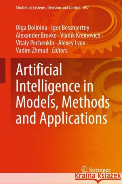 Artificial Intelligence in Models, Methods and Applications Olga Dolinina Igor Bessmertny Alexander Brovko 9783031229374 Springer - książka