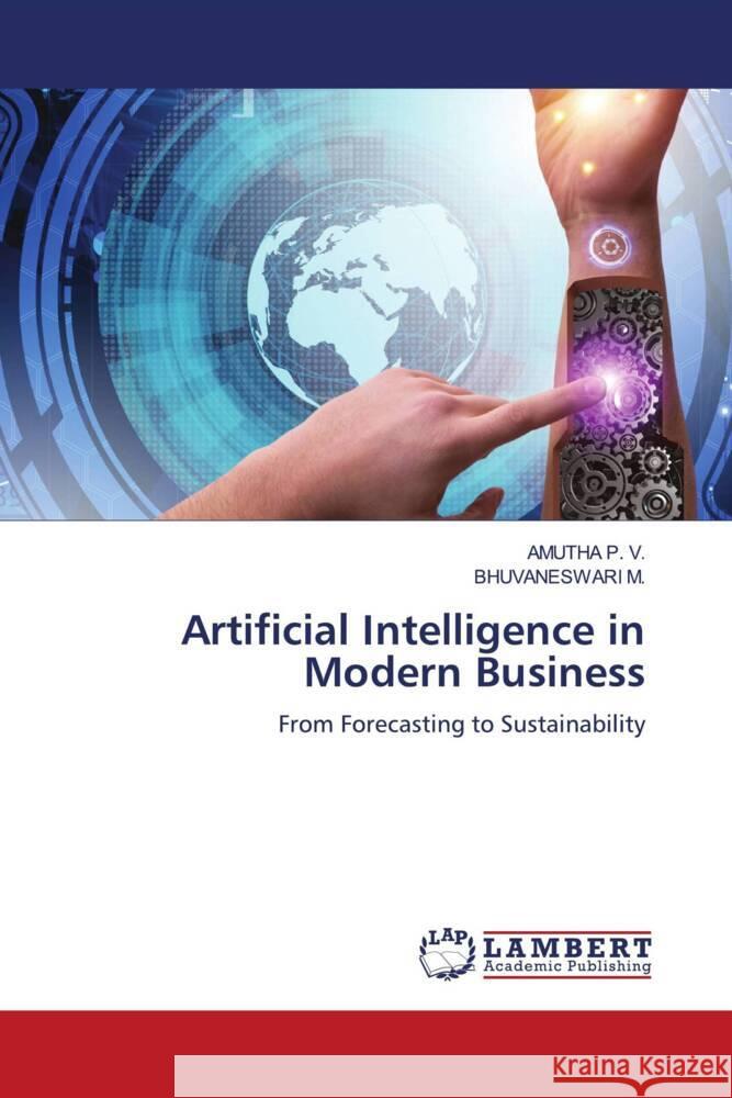 Artificial Intelligence in Modern Business Amutha P Bhuvaneswari M 9786208422165 LAP Lambert Academic Publishing - książka