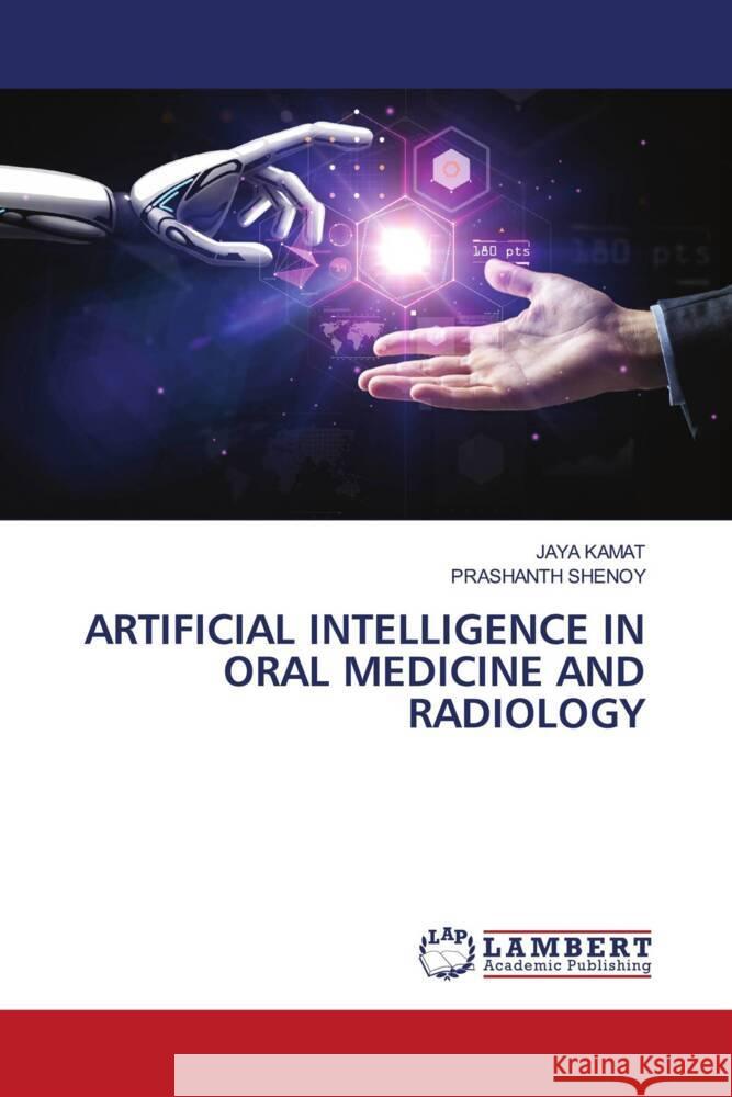 Artificial Intelligence in Oral Medicine and Radiology Jaya Kamat Prashanth Shenoy 9786207640720 LAP Lambert Academic Publishing - książka