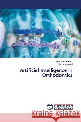 Artificial Intelligence in Orthodontics Bilal Ahmad Bhat, Neha Agarwal 9786205507858 LAP Lambert Academic Publishing - książka