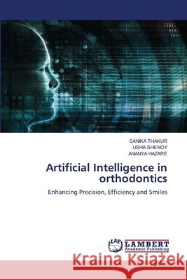 Artificial Intelligence in orthodontics Sanika Thakur Usha Shenoy Ananya Hazare 9786206779452 LAP Lambert Academic Publishing - książka