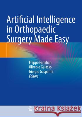 Artificial Intelligence in Orthopaedic Surgery Made Easy Filippo Familiari Olimpio Galasso Giorgio Gasparini 9783031703126 Springer - książka