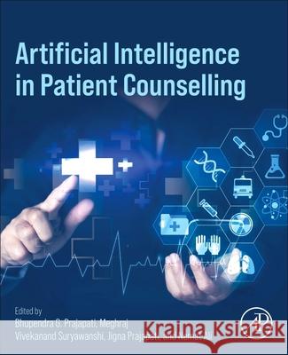 Artificial Intelligence in Patient Counselling Bhupendra G. Prajapati Meghraj Vivekanand Suryawanshi Jigna Prajapati 9780443438233 Academic Press - książka