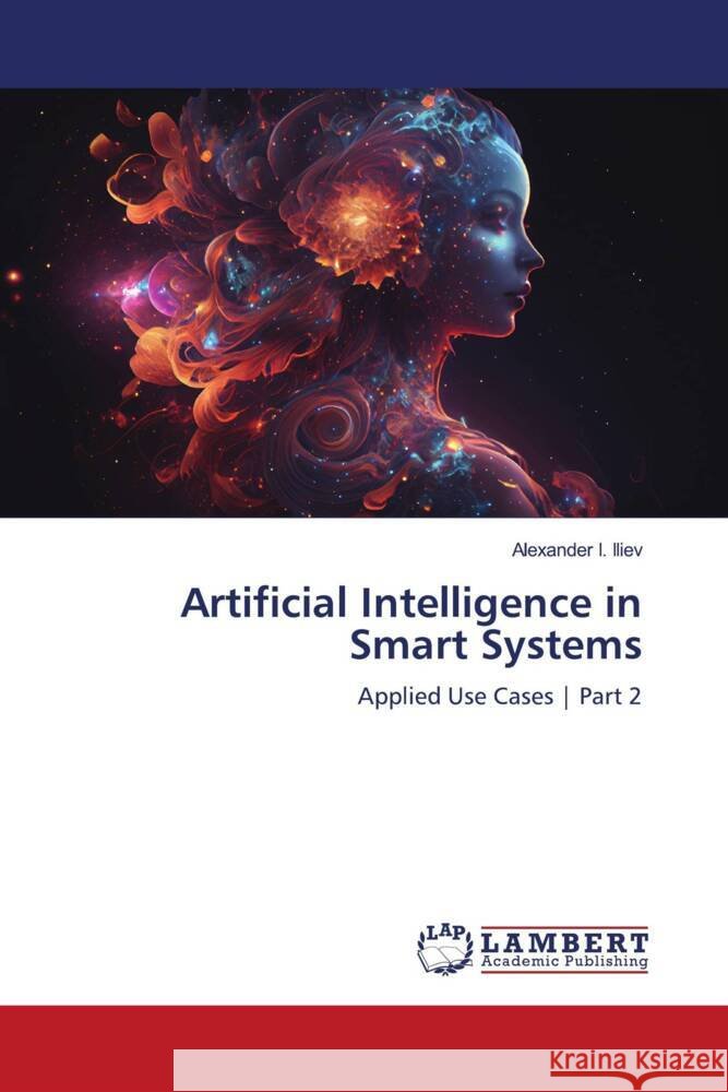 Artificial Intelligence in Smart Systems Alexander I 9786207450558 LAP Lambert Academic Publishing - książka