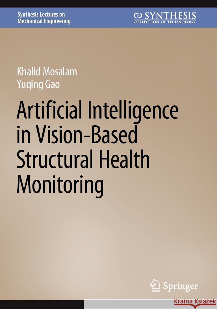 Artificial Intelligence in Vision-Based Structural Health Monitoring Khalid Mosalam Yuqing Gao 9783031524066 Springer - książka