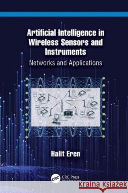 Artificial Intelligence in Wireless Sensors and Instruments: Networks and Applications Halit Eren 9781032891262 Taylor & Francis Ltd - książka