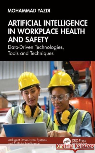 Artificial Intelligence in Workplace Health and Safety: Data-Driven Technologies, Tools and Techniques Mohammad Yazdi 9781032845395 CRC Press - książka