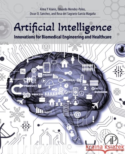 Artificial Intelligence Innovations for Biomedical Engineering and Healthcare Alma Y Eduardo Mendez-Palos Oscar D. Sanchez 9780443328565 Academic Press - książka