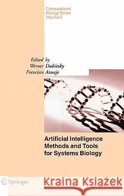 Artificial Intelligence Methods and Tools for Systems Biology W. Dubitzky Werner Dubitzky Francisco Azuaje 9781402028595 Springer - książka