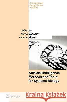 Artificial Intelligence Methods and Tools for Systems Biology W. Dubitzky Werner Dubitzky Francisco Azuaje 9781402029592 Springer London - książka