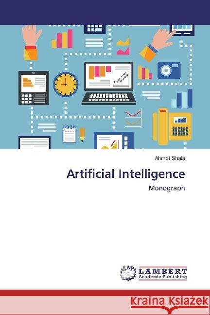 Artificial Intelligence : Monograph Shala, Ahmet 9786202199841 LAP Lambert Academic Publishing - książka
