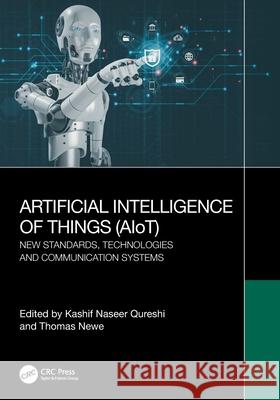 Artificial Intelligence of Things (AIoT): New Standards, Technologies and Communication Systems Kashif Naseer Qureshi Thomas Newe 9781032553078 CRC Press - książka