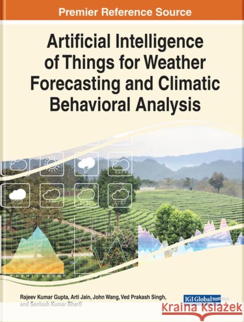 Artificial Intelligence of Things for Weather Forecasting and Climatic Behavioral Analysis  9781668439814 IGI Global - książka