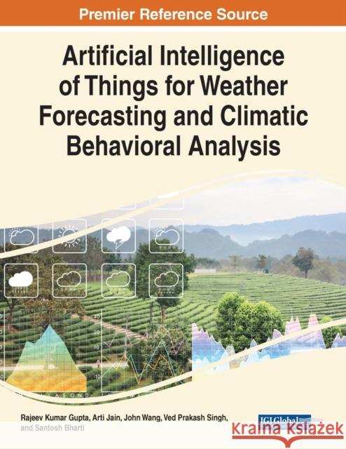 Artificial Intelligence of Things for Weather Forecasting and Climatic Behavioral Analysis  9781668439821 IGI Global - książka