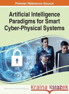 Artificial Intelligence Paradigms for Smart Cyber-Physical Systems Ashish Kumar Luhach Atilla Elci  9781799851011 Business Science Reference - książka