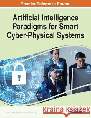 Artificial Intelligence Paradigms for Smart Cyber-Physical Systems, 1 volume Luhach, Ashish Kumar 9781799858461 Business Science Reference - książka