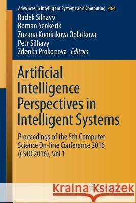 Artificial Intelligence Perspectives in Intelligent Systems: Proceedings of the 5th Computer Science On-Line Conference 2016 (Csoc2016), Vol 1 Silhavy, Radek 9783319336237 Springer - książka