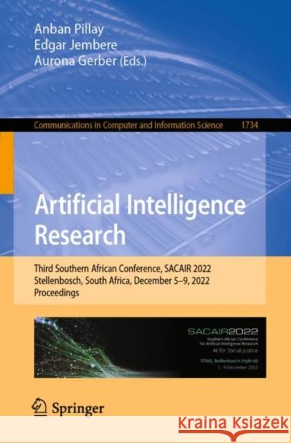 Artificial Intelligence Research: Third Southern African Conference, SACAIR 2022, Stellenbosch, South Africa, December 5–9, 2022, Proceedings Anban Pillay Edgar Jembere Aurona Gerber 9783031223204 Springer - książka