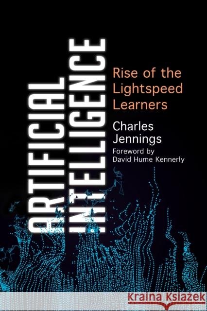 Artificial Intelligence: Rise of the Lightspeed Learners Charles Jennings 9781538185438 Rowman & Littlefield - książka