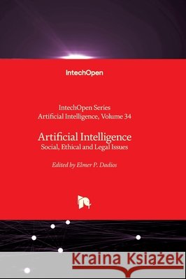Artificial Intelligence - Social, Ethical and Legal Issues: Social, Ethical and Legal Issues Elmer Dadios Andries Engelbrecht 9780854664979 Intechopen - książka