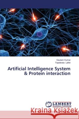 Artificial Intelligence System & Protein interaction Kumar Gautam 9783659625336 LAP Lambert Academic Publishing - książka