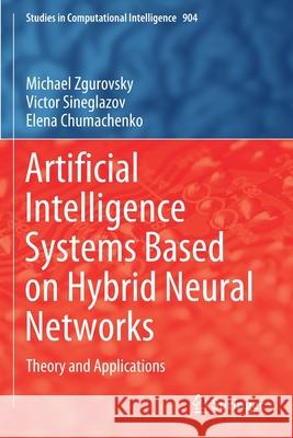 Artificial Intelligence Systems Based on Hybrid Neural Networks: Theory and Applications Zgurovsky, Michael 9783030484552 Springer International Publishing - książka