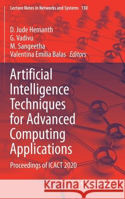 Artificial Intelligence Techniques for Advanced Computing Applications: Proceedings of Icact 2020 Hemanth, D. Jude 9789811553288 Springer - książka