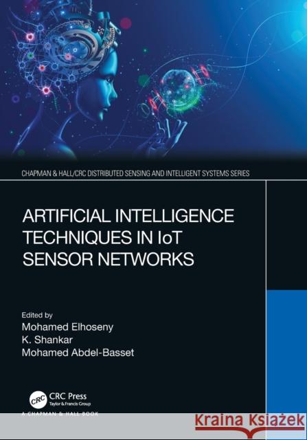 Artificial Intelligence Techniques in Iot Sensor Networks Elhoseny, Mohamed 9780367681456 LIGHTNING SOURCE UK LTD - książka