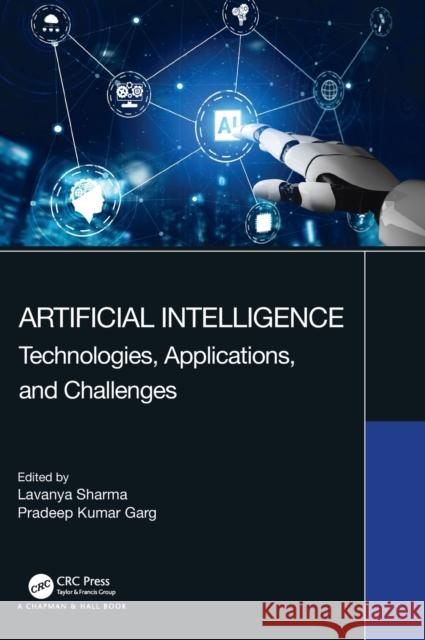 Artificial Intelligence: Technologies, Applications, and Challenges Lavanya Sharma Pradeep Kumar Garg 9780367690809 CRC Press - książka