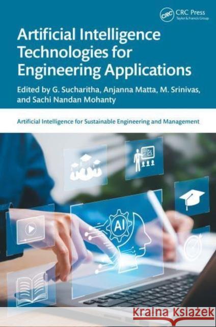 Artificial Intelligence Technologies for Engineering Applications G. Sucharitha Anjanna Matta M. Srinivas 9781032765815 Taylor & Francis Ltd - książka