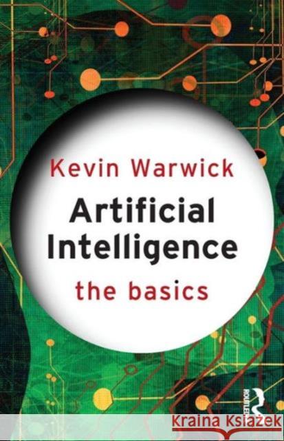 Artificial Intelligence: The Basics: The Basics Warwick, Kevin 9780415564830 TAYLOR & FRANCIS - książka