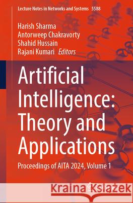 Artificial Intelligence: Theory and Applications: Proceedings of AITA 2024, Volume 1 Harish Sharma, Antorweep Chakravorty, Shahid Hussain 9789819619177 Springer Nature Switzerland AG - książka