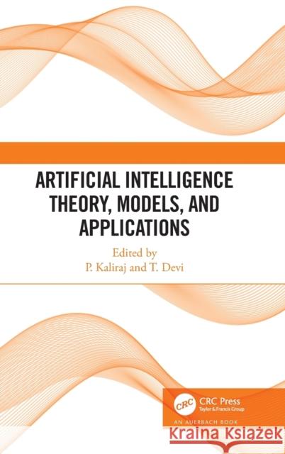 Artificial Intelligence Theory, Models, and Applications P. Kaliraj Devi Thirupathi 9781032008097 Auerbach Publications - książka