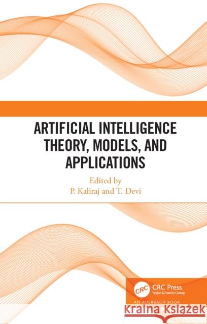 Artificial Intelligence Theory, Models, and Applications P. Kaliraj T. Devi 9781032106137 Auerbach Publications - książka