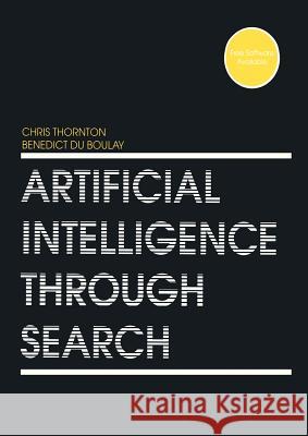 Artificial Intelligence Through Search Christopher James Thornton Benedict D 9780792318682 Kluwer Academic Publishers - książka