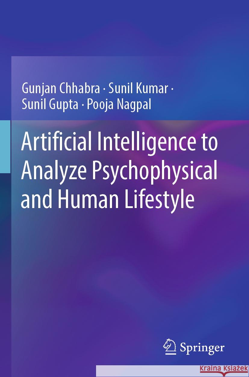 Artificial Intelligence to Analyze Psychophysical and Human Lifestyle Gunjan Chhabra Sunil Kumar Sunil Gupta 9789819930418 Springer - książka