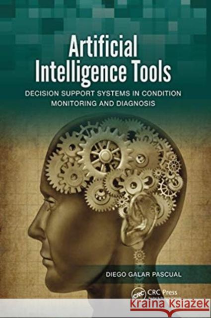 Artificial Intelligence Tools: Decision Support Systems in Condition Monitoring and Diagnosis Diego Gala 9780367738358 CRC Press - książka